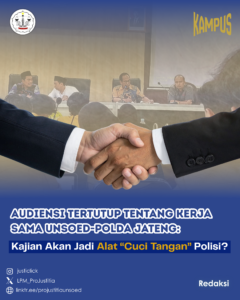 Audiensi Tertutup Tentang Kerja Sama Unsoed-Polda Jateng: Kajian Akan Jadi Alat “Cuci Tangan” Polisi?
