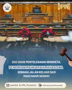Quo Vadis Penyelesaian Sengketa, Pendirian Mahkamah Mahasiswa Sebagai Jalan Keluar Dari Main Hakim Sendiri